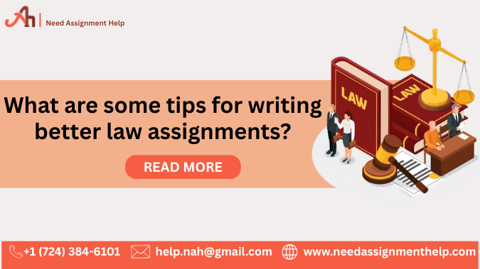 What are some tips for writing better law assignments?
